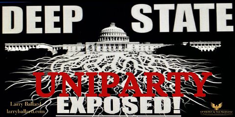 Deep State UniParty Exposed - Larry Ballard