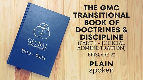 Judicial Administration - Transitional Book of Doctrines & Discipline - Episode 22
