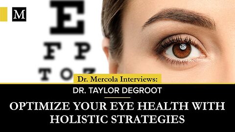 Optimize Your Eye Health with Holistic Strategies - Dr. Taylor DeGroot w/ Dr. Mercola