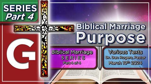 GCC AZ 11AM - 03102024 - SERMON "Biblical Marriage - Purpose." ( Various Texts )