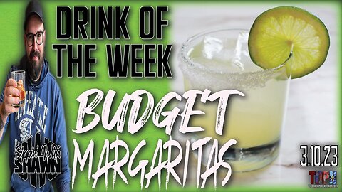 Drink Of The Week - Budget Margaritas/Music Updates | Sippin’ With Shawn | 3.10.23