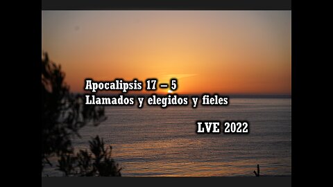 Apocalipsis 17 - 5 - Llamados y Elegidos y Fieles