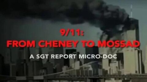 THIS WILL SHOCK YOU TO YOUR CORE 911 From Cheney to Mossad