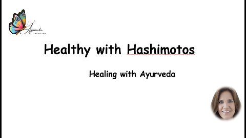 Healing Hashimotos and Ayurveda