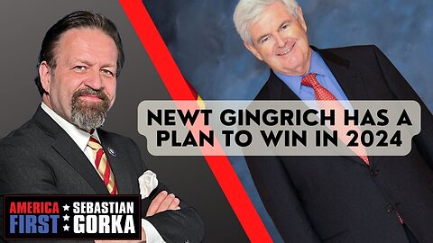 Sebastian Gorka FULL SHOW: Newt Gingrich has a plan to win in 2024