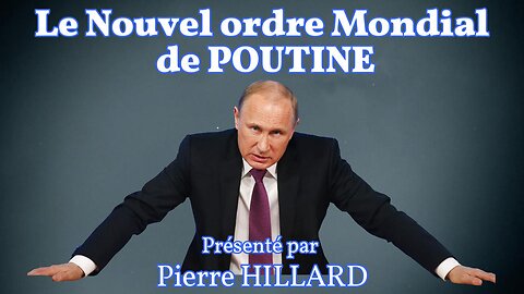 Le Nouvel Ordre Mondial de POUTINE (exposé par Pierre Hillard) (Hd 720) Autres liens au descriptif