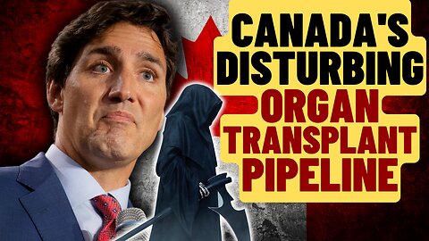 Trudeau's Macabre Accomplishment: Canada Leads World In MAID Organ Transplants