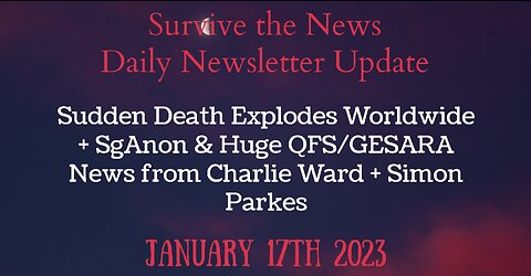 1-17-23: Sudden Death Explodes Worldwide + SgAnon & Huge QFS News from Charlie Ward + Simon Parkes