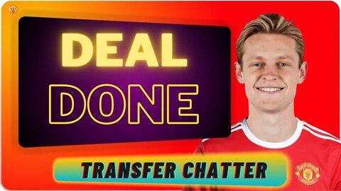 DEAL DONE 🔴 DE JONG TO MANCHESTER UNITED DONE 🔴 TERMS AGREED 🔴 MAN UTD TRANSFER NEWS 🔴UNITED CHATTER
