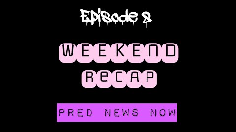 Episode 8 - Weekend Recap - Predator News Now PNN