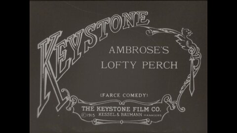 Mack Sennett's Keystone: Archery Story, Ambrose's Lofty Perch (1915 Original Black & White Film)