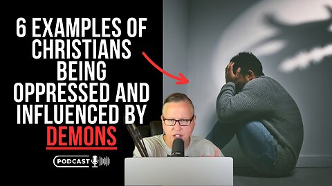 6 Examples Of Christians Being Oppressed And Influenced By Demons