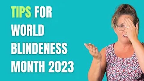 World Blindness Month 2023 PSA and TIPS