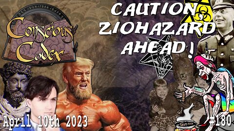 Conscious Codex 180: Caution, ZioHazard Ahead!