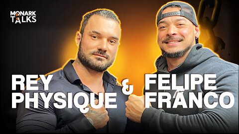 REY PHYSIQUE & FELIPE FRANCO - Monark Talks #25