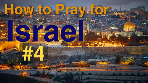 How to Pray for Israel & Jerusalem # 4 #Israel #Jerusalem