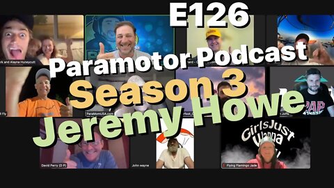 E126 -Jeremy Howe - WARNING - May talk about paramotors - Paramotor Podcast