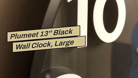 Plumeet 13'' Black Wall Clock, Large Battery Operated Wall Clocks Silent Non-Ticking Quartz, Mo...