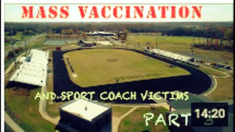 Mass Vaccination and SPORT COACH victims Part 3