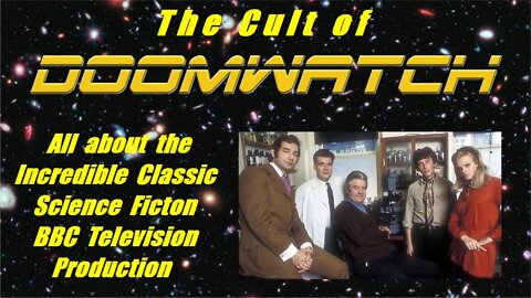 THE CULT OF DOOMWATCH 2006 Superb BBC Documentary & Review of the TV Series DOOMWATCH in HD