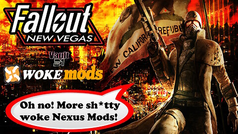 Just Bad Mods - Woke Mods on Nexus Mods - Fallout New Vegas Edition
