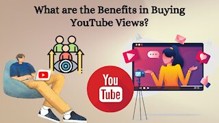 What are the Benefits in Buying YouTube Views?