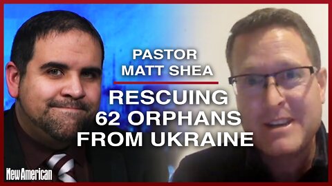 Pastor Matt Shea on Rescuing 62 Orphan Children from Ukraine