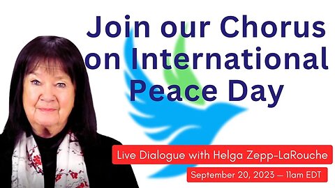 Join our Chorus on International Peace Day! Live Dialogue with Helga Zepp-LaRouche