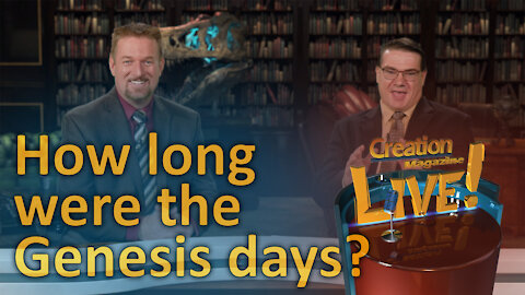 How long were the Genesis days? (Creation Magazine LIVE! 7-02)