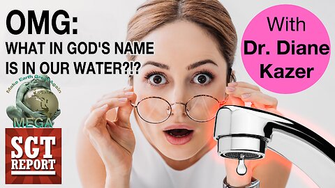 OMG: WHAT IN GOD'S NAME IS IN OUR WATER?!? -- Dr. Diane Kazer