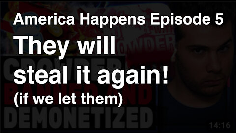 America Happens Episode 5 - They Will Steal It Again (if we let them)