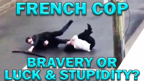 French Cop Bravery Or Luck And Stupidity On Video? LEO Round Table S06E22e
