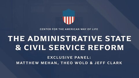 The Administrative State and Civil Service Reform (ft. Theo Wold & Jeff Clark)