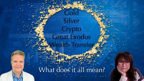 Gold. Silver. Crypto. Great Exodus. Wealth Transfer. How Does This All Affect You?