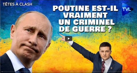 Poutine, criminel de guerre - Têtes à Clash n°97 - TVL