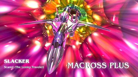 Slacker - Scared (The Lonely Traveler) - Macross Plus AMV