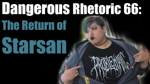 Dangerous Rhetoric 66: The Return of Starsan