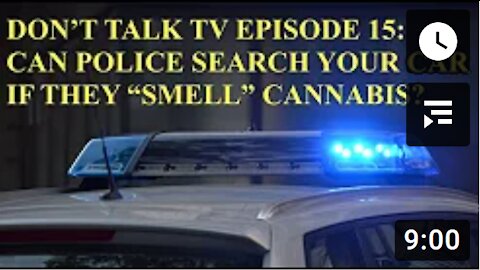 Don’t Talk TV Episode 15 Can Police Search your Vehicle if they "Smell" Cannabis?