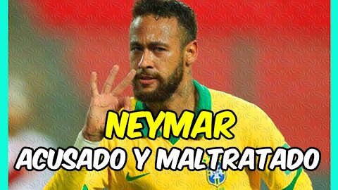 LAMENTABLE! NEYMAR ACUSADO de un ABUSO SIN PRUEBAS ... vamos MUY MAL!