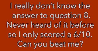 Do you know the answer to question 8?