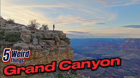 5 Weird Things - The Grand Canyon (How Grand is it?)