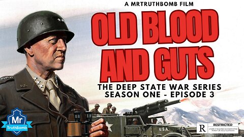 OLD BLOOD AND GUTS - THE DEEP STATE WAR SERIES - SEASON ONE - EPISODE 3