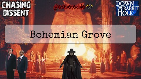 Bohemian Grove - The Mysteries of Moloch ? -Down The Rabbit Hole