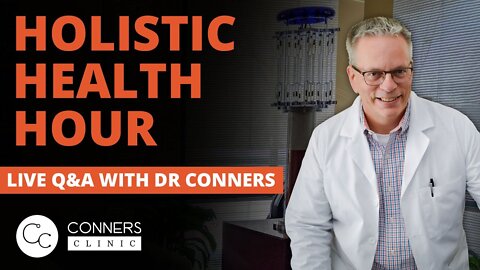 #4 - Holistic Health Hour with Dr. Conners Conners Clinic