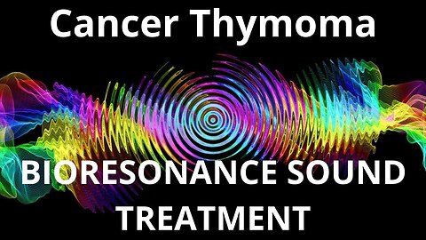 Cancer Thymoma _ Sound therapy session _ Sounds of nature