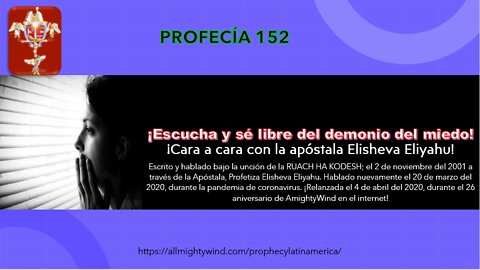 PROFECÍA 152 - ¡Escucha y sé libre del demonio del miedo!