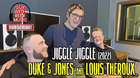 DUKE & JONES AND LOUIS THEROUX | JIGGLE JIGGLE (2022)