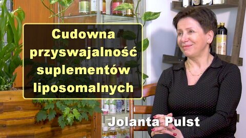 Cudowna przyswajalność suplementów liposomalnych - Jolanta Pulst