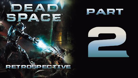 Dead Space Retrospective - Part 2