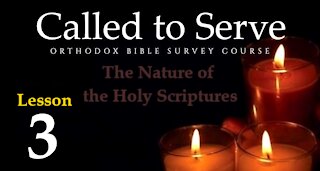 Called To Serve - Lesson 3 - The Nature of the Holy Scriptures